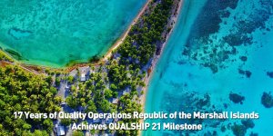17 Years of Quality Operations Republic of the Marshall Islands Achieves QUALSHIP 21 Milestone
