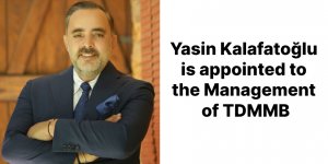 Yasin Kalafatoğlu is appointed to the Management of TDMMB